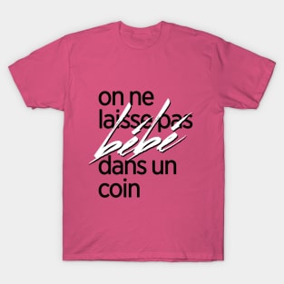 On ne laisse pas bébé dans un coin T-Shirt